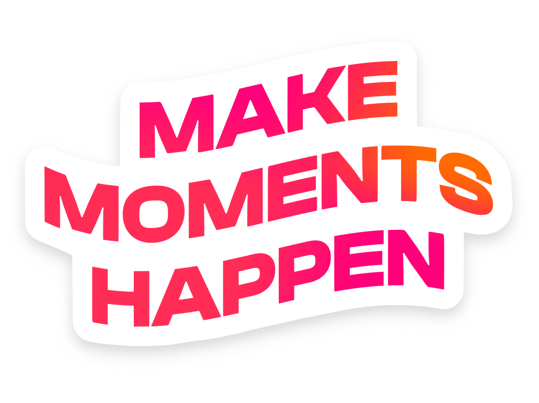 Make Moments Happen